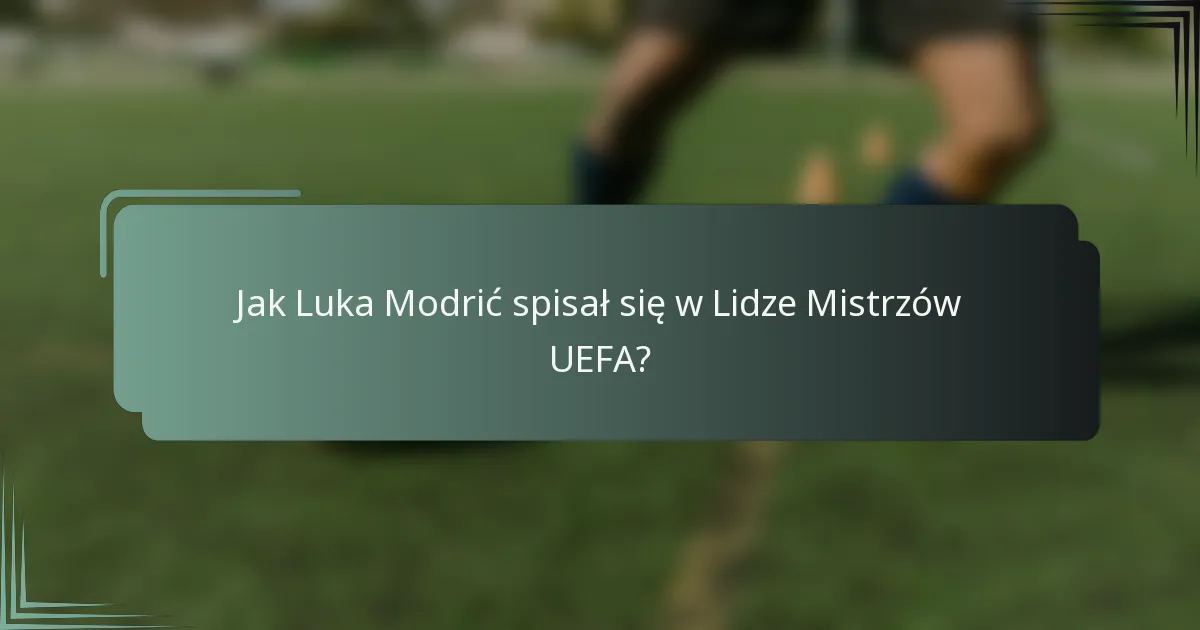 Jak Luka Modrić spisał się w Lidze Mistrzów UEFA?