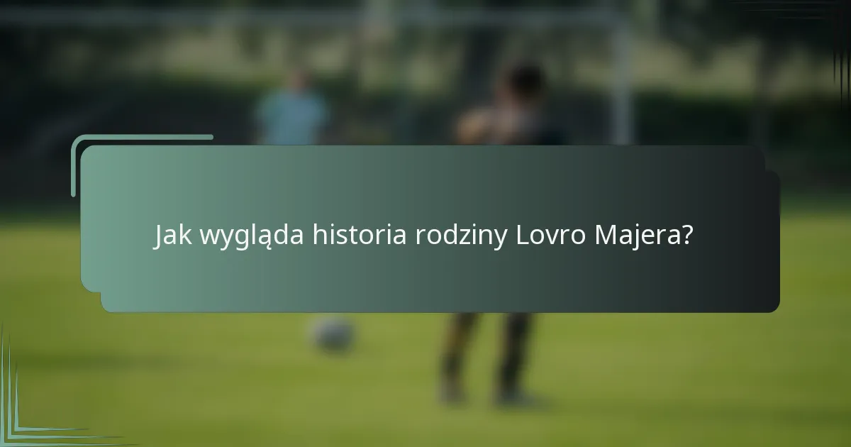 Jak wygląda historia rodziny Lovro Majera?